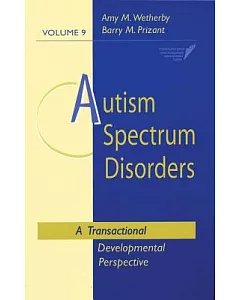 Autism Spectrum Disorders: A Transactional Developmental Perspective