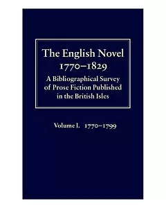 The English Novel, 1770-1829: A Bibliographical Survey of Prose Fiction Published in the British Isles : 1770-1799
