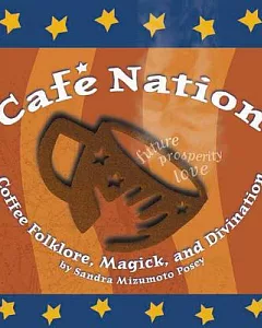 Cafe Nation: Coffee Folklore, Magick, and Divination