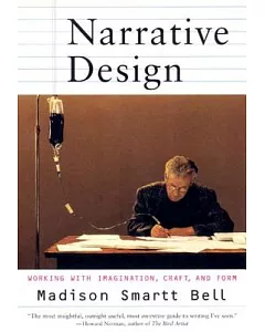 Narrative Design: Working With Imagination, Craft, and Form