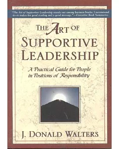 Art of Supportive Leadership: A Practical Handbook for People in Positions of Responsibility