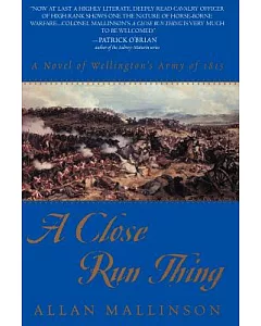 A Close Run Thing: A Novel of Wellington’s Army of 1815