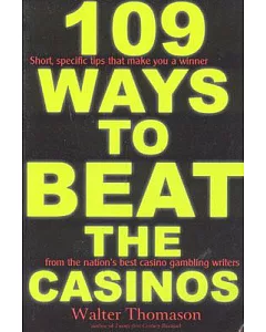 109 Ways to Beat the Casinos!: Gaming Experts Tell You How to Win!