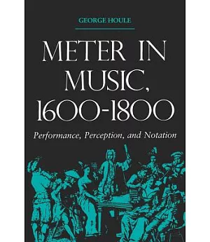 Meter in Music, 1600-1800: Performance, Perception, and Notation