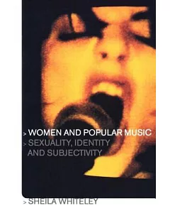 Women and Popular Music: Sexuality, Identity and Subjectivity