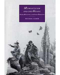 Romanticism and the Gothic: Genre, Reception, and Canon Formation