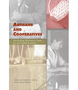 Artisans and Cooperatives: Developing Alternative Trade for the Global Economy
