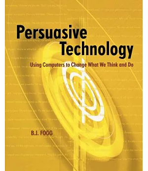 Persuasive Technology: Using Computers to Change What We Think and Do