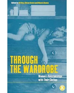 Through the Wardrobe: Women’s Relationships With Their Clothes