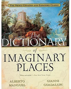 The Dictionary of Imaginary Places: The Newly Updated and Expanded Classic