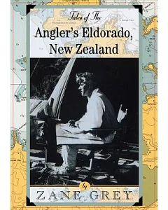 Tales of the Angler’s Eldorado, New Zealand