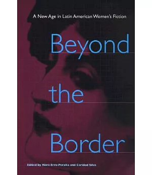 Beyond the Border: A New Age in Latin American Women’s Fiction
