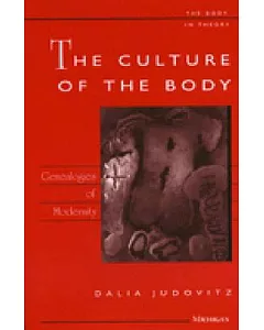 The Culture of the Body: Genealogies of Modernity