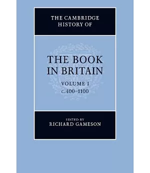 The Cambridge History of the Book in Britain: 400-1100