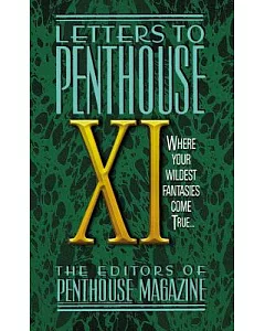 Letters to penthouse XI: Where Your Wildest Fantasies Come True