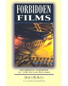 Forbidden Films: Censorship Histories of 125 Motion Pictures