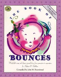 The Book of Bounces: Wonderful Songs and Rhymes Passed Down from Generation to Generation