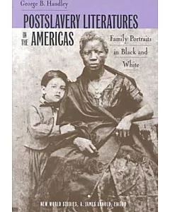 Postslavery Literatures in the Americas: Family Portraits in Black and White