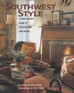 Southwest Style: A Home-Lover’s Guide to Architecture and Design