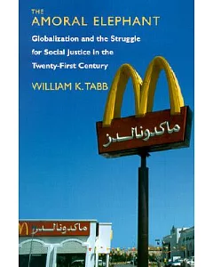 The Amoral Elephant: Globalization and the Struggle for Social Justice in the Twenty-First Century