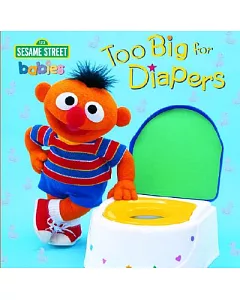 Too Big for Diapers: Featuring Jim Henson’s Sesame Street Muppets
