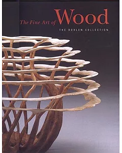 The Fine Art of Wood: The Bohlen Collection