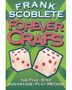 Forever Craps: The Five-Step Advantage-Play Method