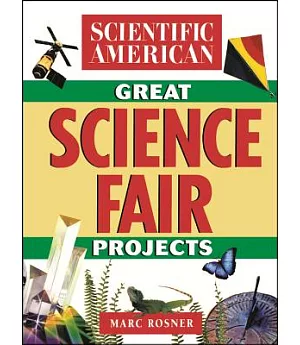 Scientific American Great Science Fair Projects