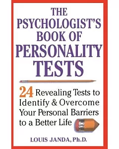 The Psychologist’s Book of Personality Tests: 24 Revealing Tests to Identify and Overcome Your Personal Barriers to A Better
