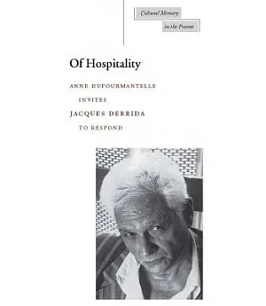 Of Hospitality: Anne Dufourmantelle Invites Jacques Derrida to Respond