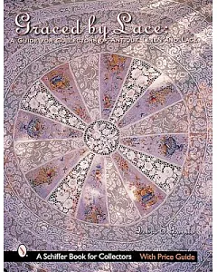 Graced by Lace: A Guide for Collectors of Antique Linen and Lace