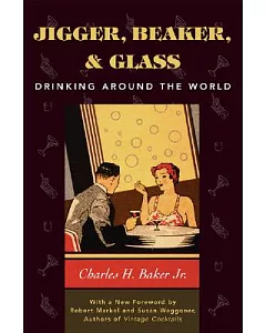 Jigger, Beaker, & Glass: Drinking Around the Workd