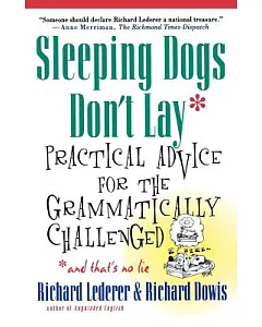 Sleeping Dogs Don’t Lay: Practical Advice for the Grammatically Challenged