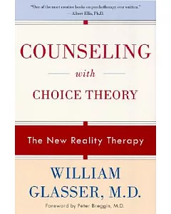 Counseling With Choice Theory: The New Reality Theory