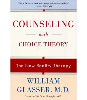 Counseling With Choice Theory: The New Reality Theory