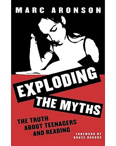 Exploding the Myths: The Truth About Teenagers and Reading
