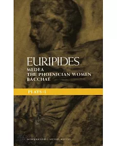 Plays 1: Medea, the Phoenician Women, Bacchae