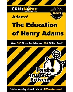 Cliffsnotes on Adams’ the Education of Henry Adamss