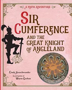 Sir Cumference and the Great Knight of Angleland