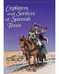 Explorers and Settlers of Spanish Texas: Men and Women of Spanish Texas