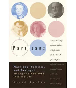 Partisans: Marriage, Politics, and Betrayal Among the New York Intellectuals