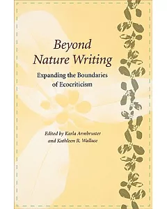 Beyond Nature Writing: Expanding the Boundaries of Ecocriticism