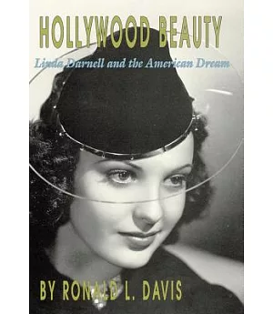 Hollywood Beauty: Linda Darnell and the American Dream