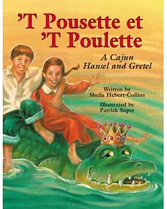 T Pousette Et ’t Poulette: A Cajun Hansel and Gretel