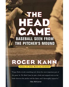 The Head Game: Baseball Seen from the Pitchers Mound