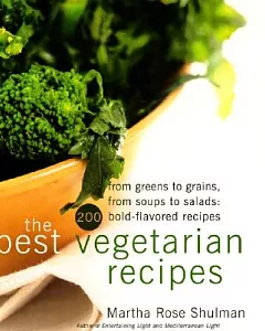 The Best Vegetarian Recipes: From Greens to Grains, from Soups to Salads : 200 Bold-Flavored Recipes