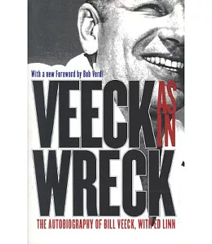 Veeck As in Wreck: The Autobiography of Bill Veeck