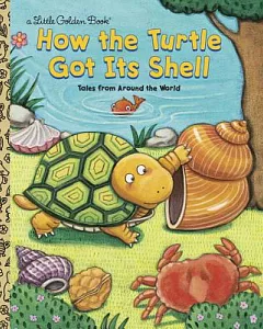How the Turtle Got Its Shell: Tales from Around the World