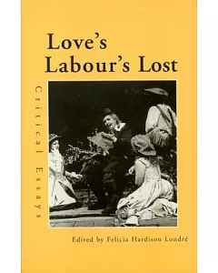 Love’s Labour’s Lost: Critical Essays
