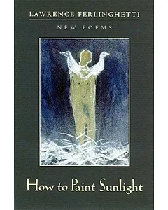 How to Paint Sunlight: Lyric Poems & Others (1997-2000)
